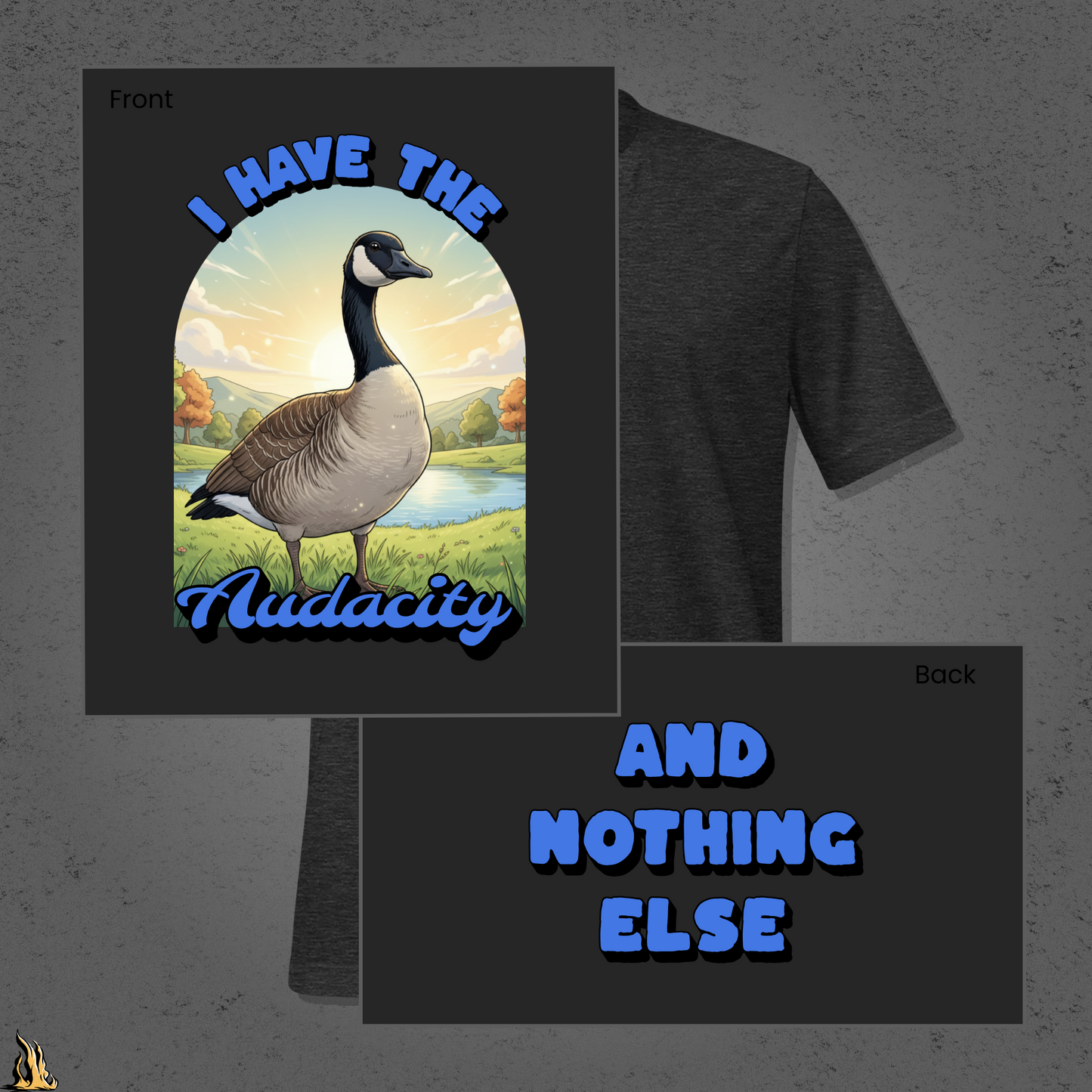I Have the Audacity T-Shirt | Funny Canadian Goose Unisex Shirt