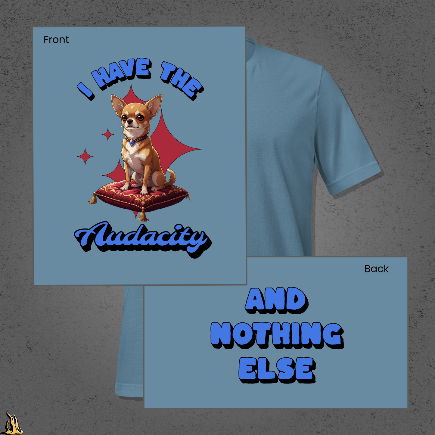 I Have the Audacity T-Shirt | Funny Chihuahua Dog Shirt