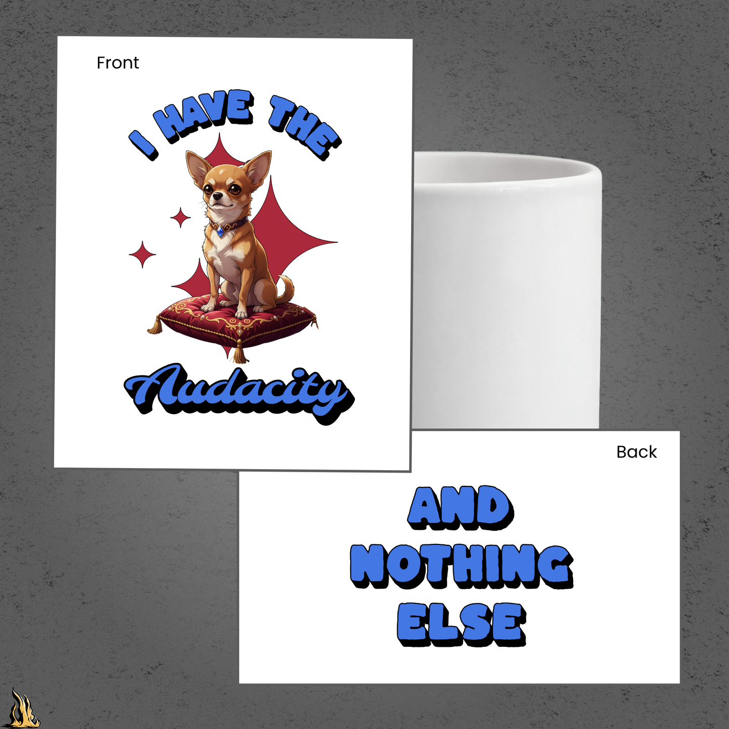 I Have the Audacity Mug | Funny Chihuahua Coffee Mug