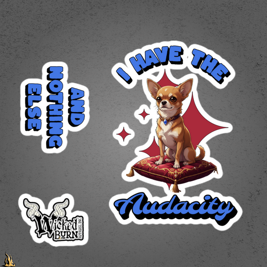 I Have the Audacity Sticker Pack | Funny Chihuahua Stickers