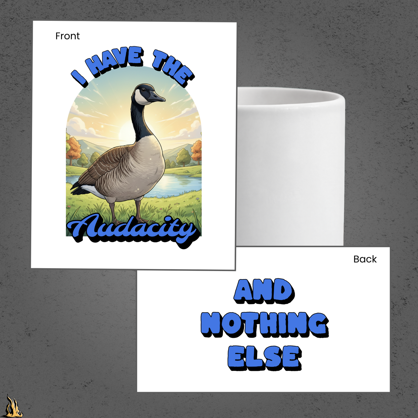 I Have the Audacity Mug | Funny Canadian Goose Coffee Mug