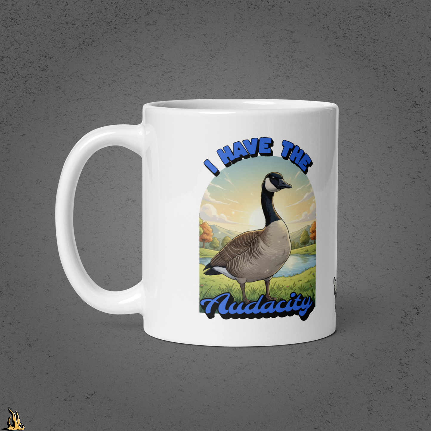 I Have the Audacity Mug | Funny Canadian Goose Coffee Mug