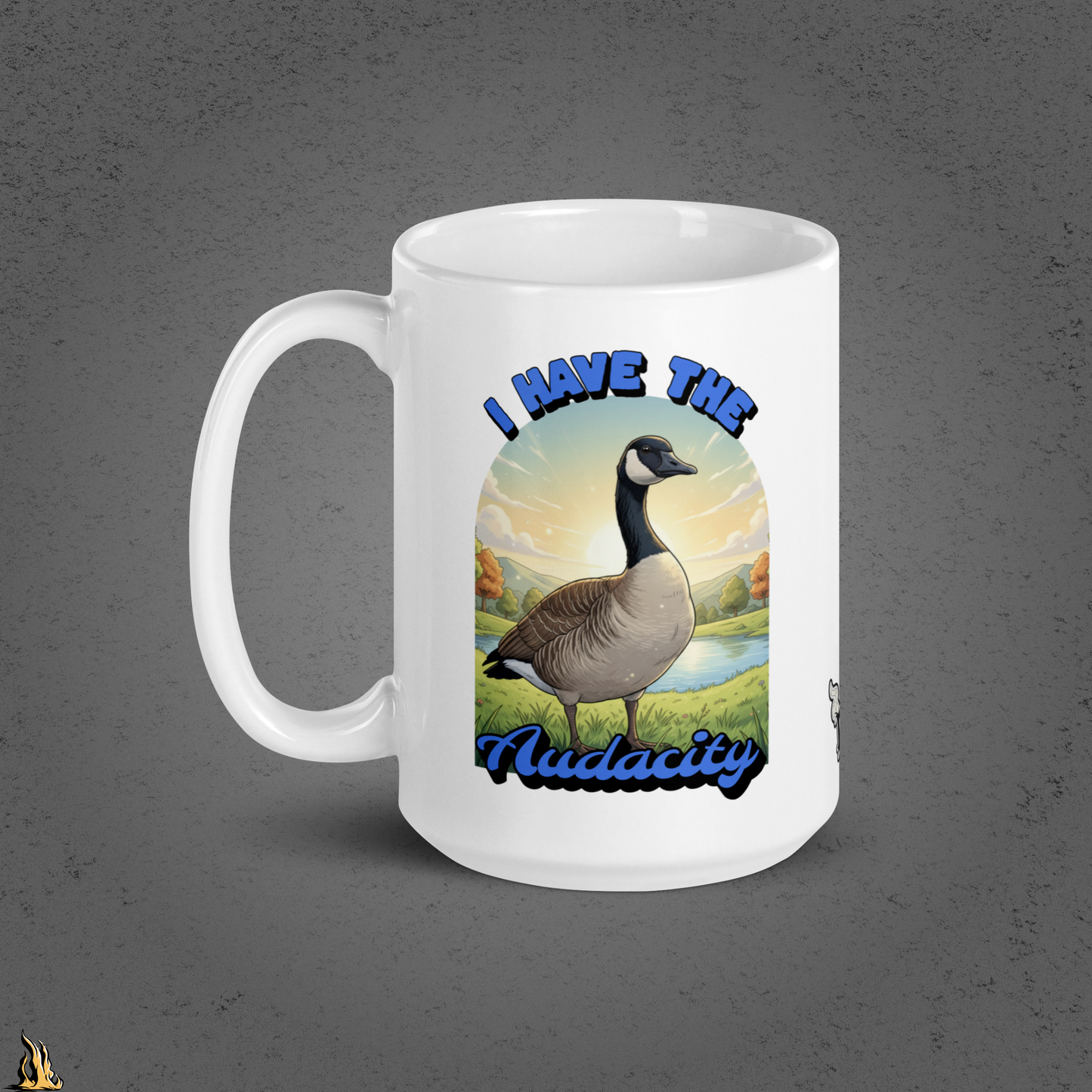 I Have the Audacity Mug | Funny Canadian Goose Coffee Mug