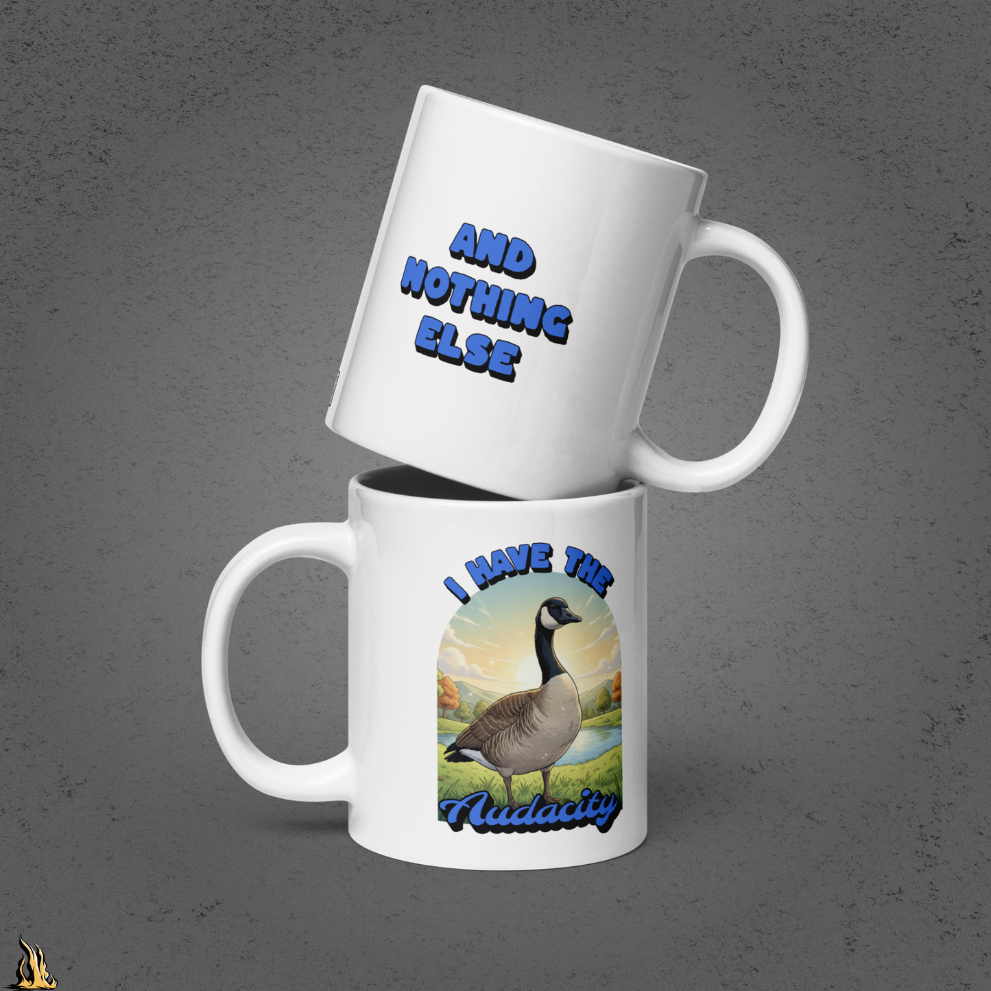I Have the Audacity Mug | Funny Canadian Goose Coffee Mug