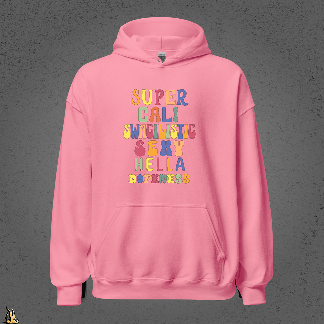 Super Cali Swagilistic Sexy Hella Dopeness Graphic Hoodie