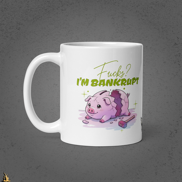 Fucks? I’m Bankrupt — Funny Sarcastic Coffee Mug