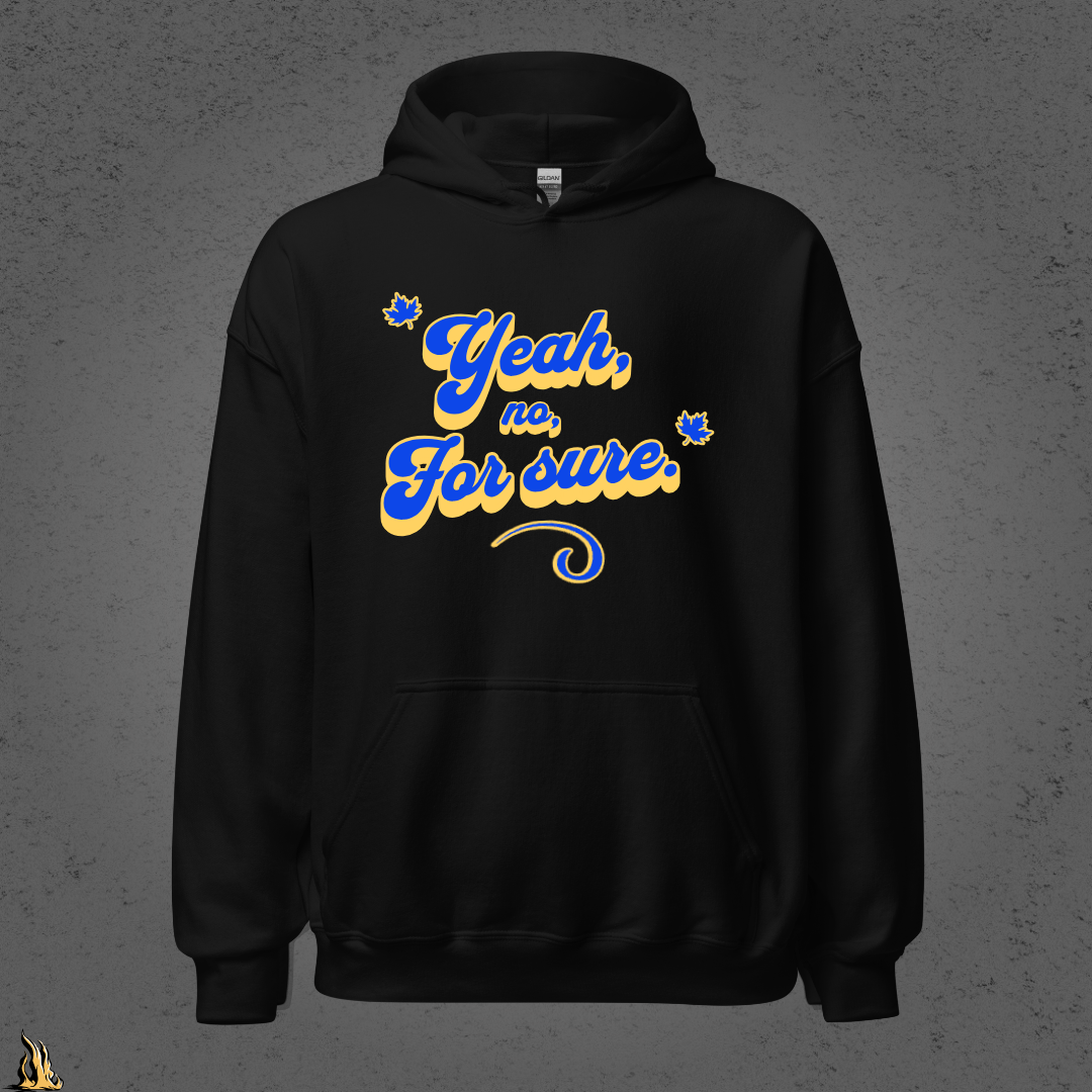 Yeah, No, For Sure - It Means Yes in Canadian Unisex Hoodie