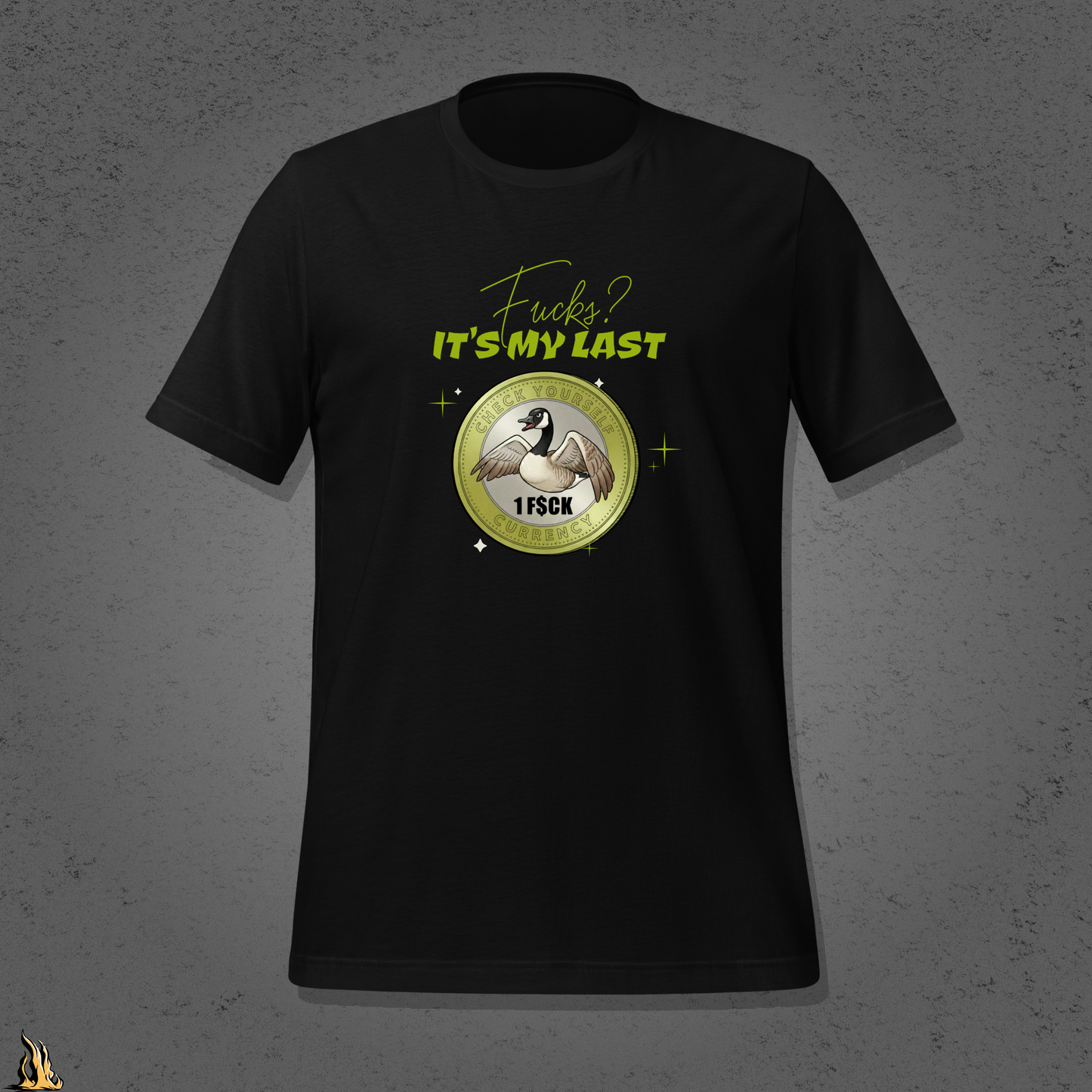 Fucks? It’s My Last — Check Yourself Currency Funny Goose T-Shirt