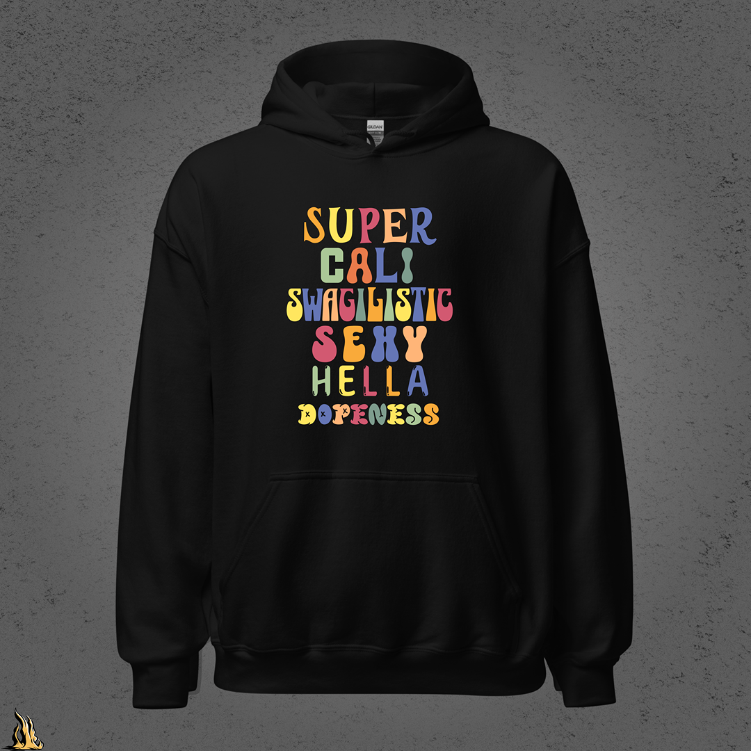 Super Cali Swagilistic Sexy Hella Dopeness Graphic Hoodie