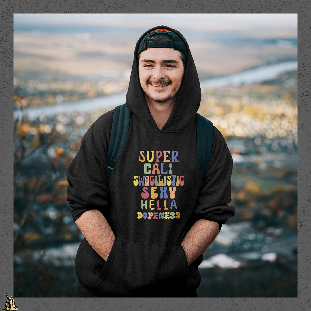 Super Cali Swagilistic Sexy Hella Dopeness Graphic Hoodie