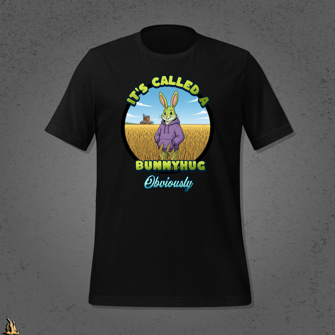 It's Called a Bunnyhug Obviously - Funny Saskatchewan Graphic Unisex T-Shirt