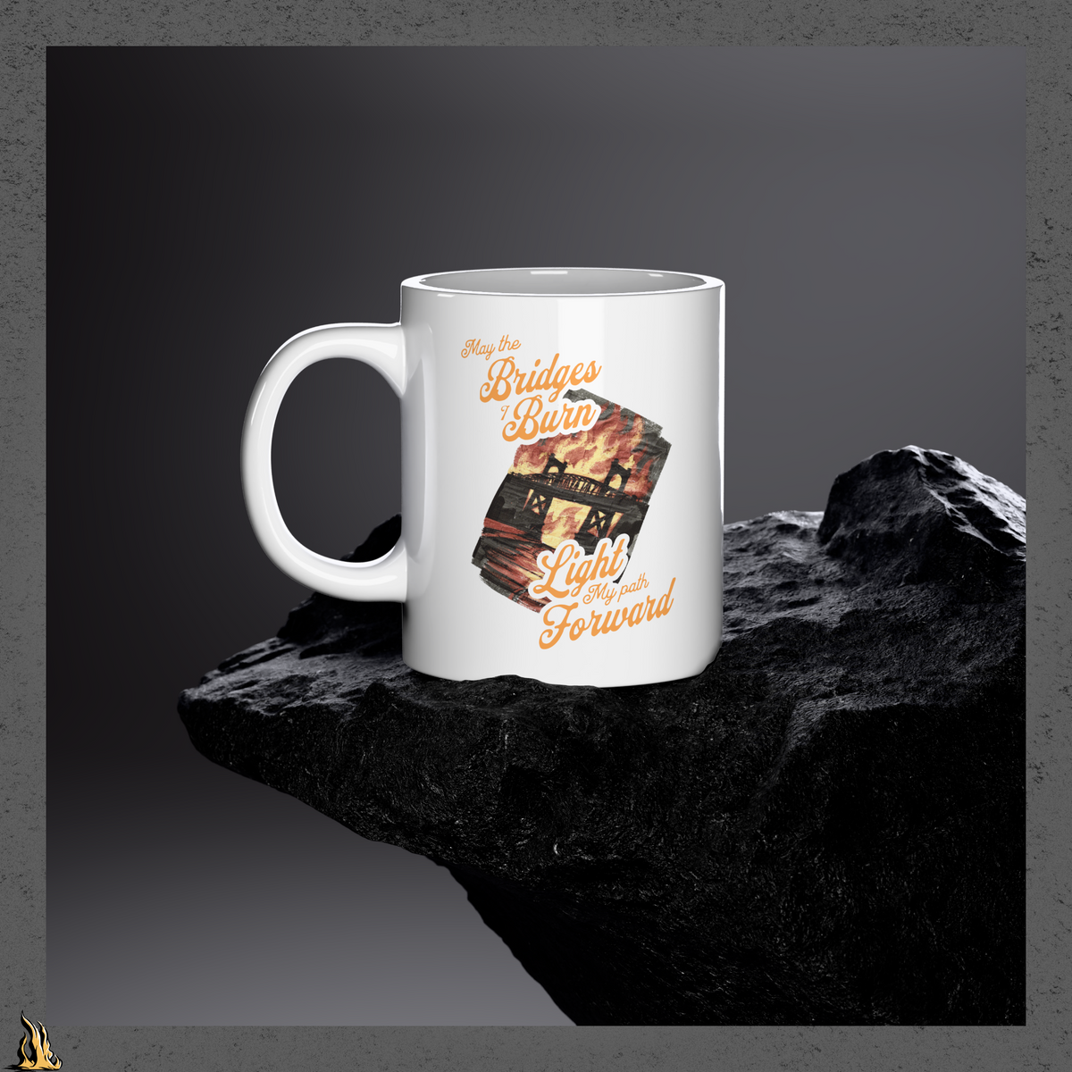 May the Bridges I Burn Light My Path Forward Mug — Sorry About the Fire
