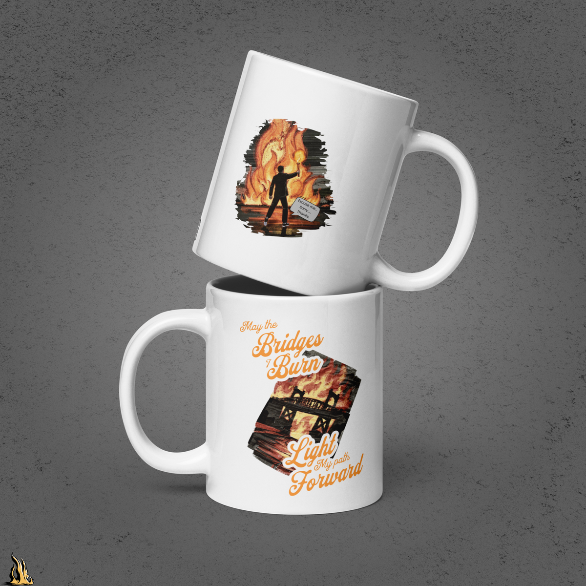 May the Bridges I Burn Light My Path Forward Mug — Sorry About the Fire