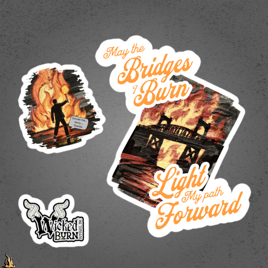 May the Bridges I Burn Light My Path Forward Sticker Pack — Sorry About the Fire