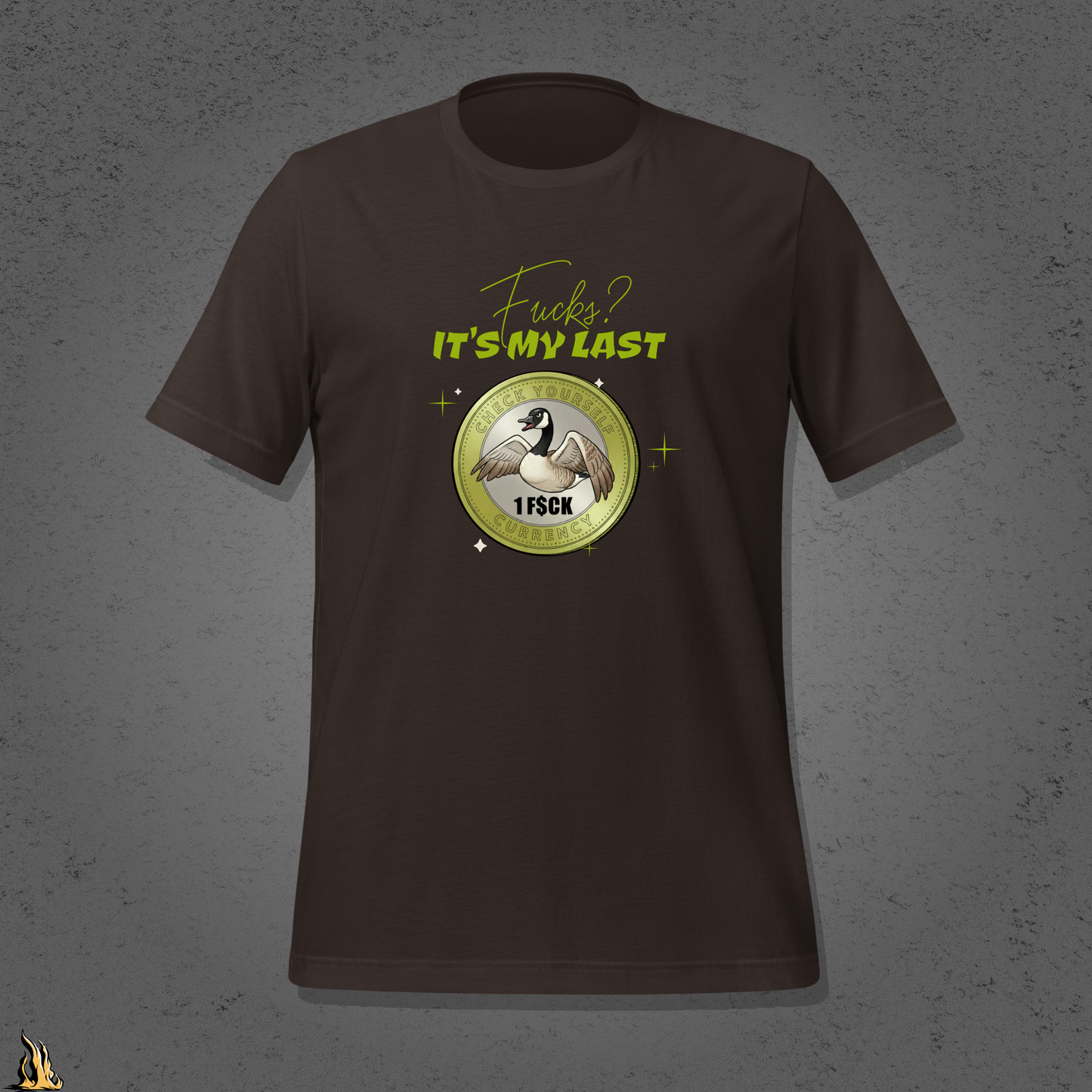 Fucks? It’s My Last — Check Yourself Currency Funny Goose T-Shirt