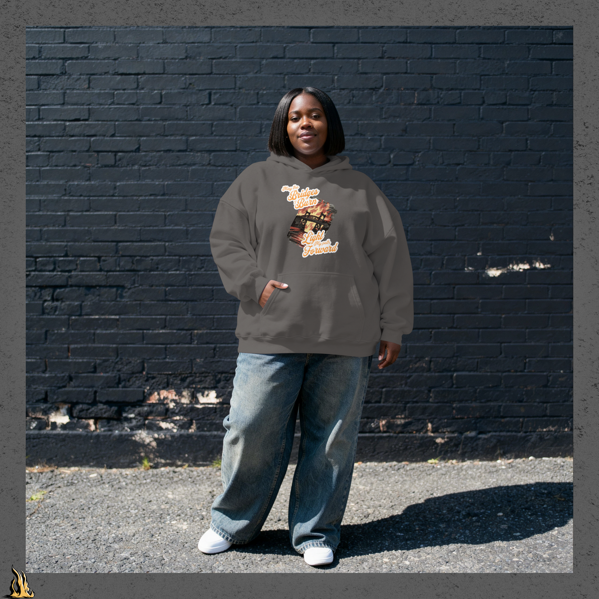 May the Bridges I Burn Light My Path Forward Hoodie — Sorry About the Fire
