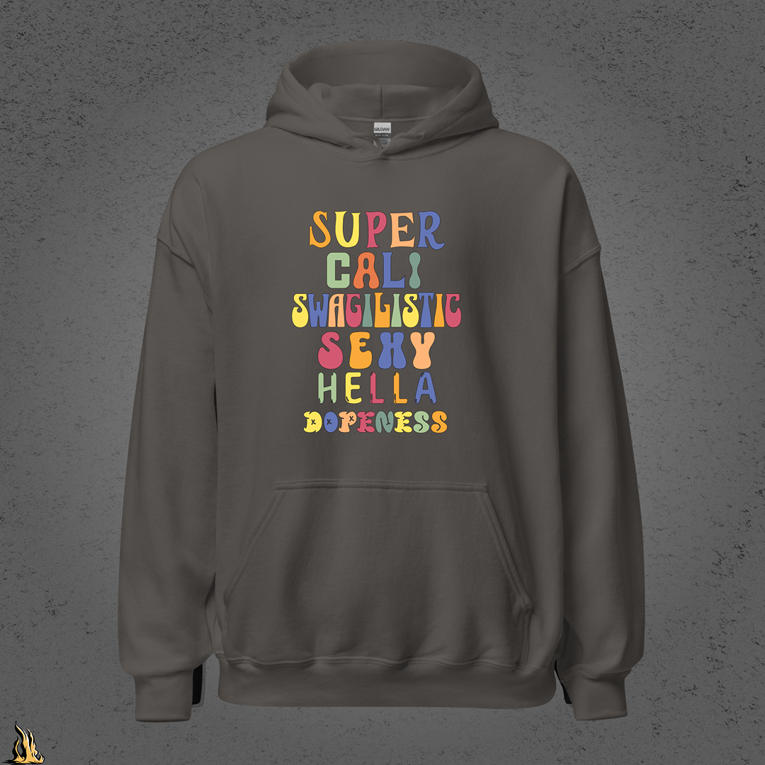 Super Cali Swagilistic Sexy Hella Dopeness Graphic Hoodie