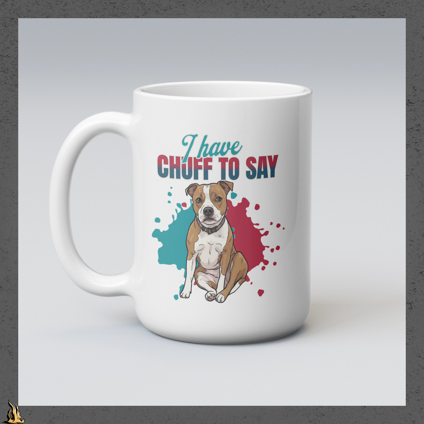 I Have Chuff to Say Mug | Funny Dog Coffee Mug