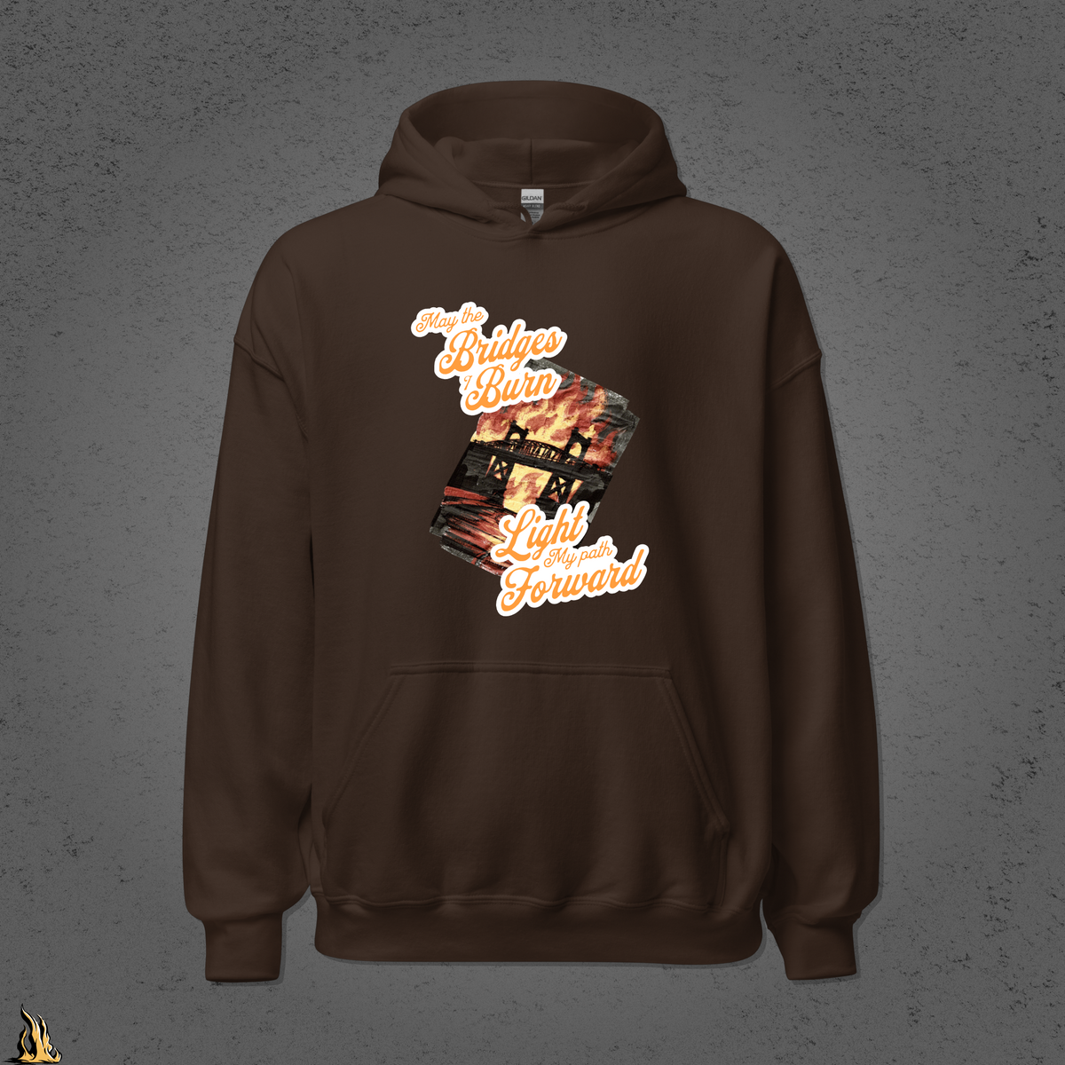 May the Bridges I Burn Light My Path Forward Hoodie — Sorry About the Fire