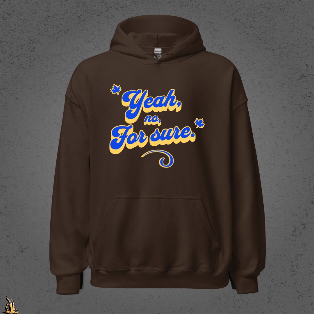 Yeah, No, For Sure - It Means Yes in Canadian Unisex Hoodie