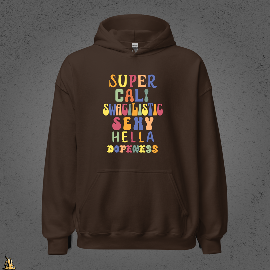 Super Cali Swagilistic Sexy Hella Dopeness Graphic Hoodie