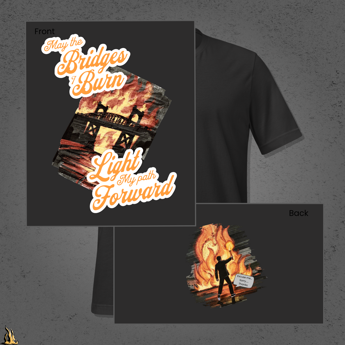 May the Bridges I Burn Light My Path Forward T-Shirt — Sorry About the Fire
