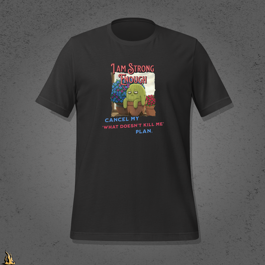 Strong Enough — Comfortable & Unbothered Plan Funny Cactus T-Shirt