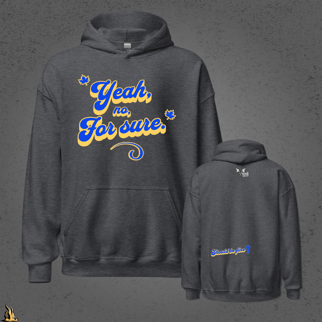 Yeah, No, For Sure - It Means Yes in Canadian Unisex Hoodie