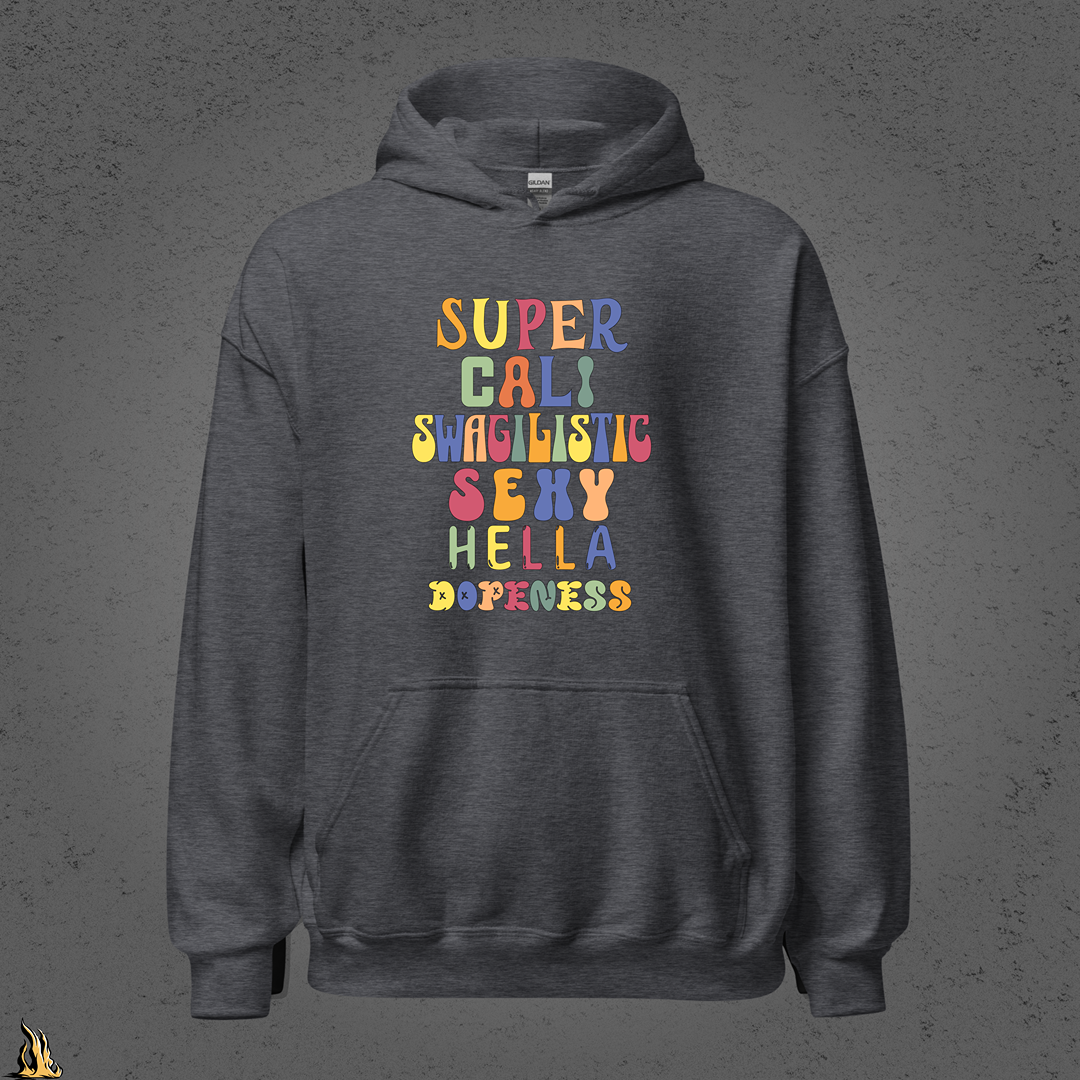 Super Cali Swagilistic Sexy Hella Dopeness Graphic Hoodie