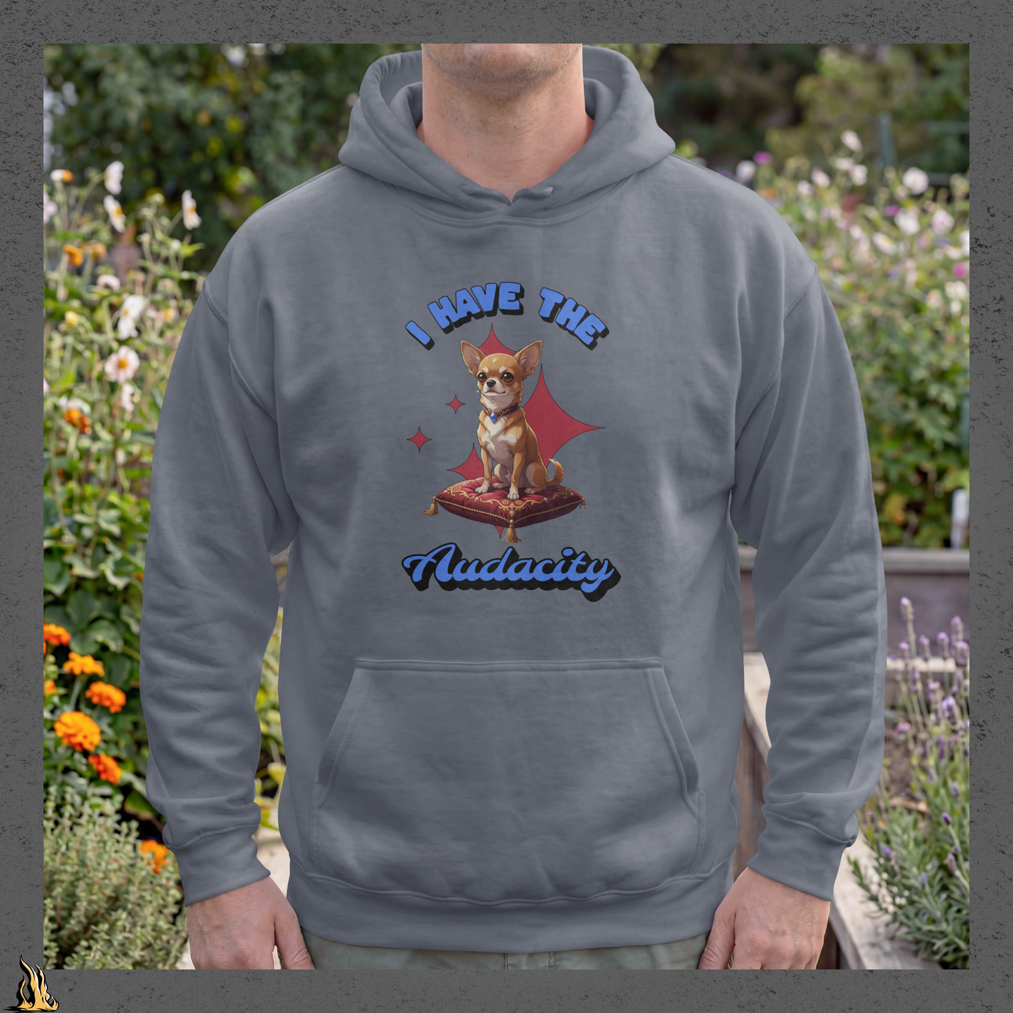 I Have the Audacity Hoodie | Funny Chihuahua Dog Bunnyhug