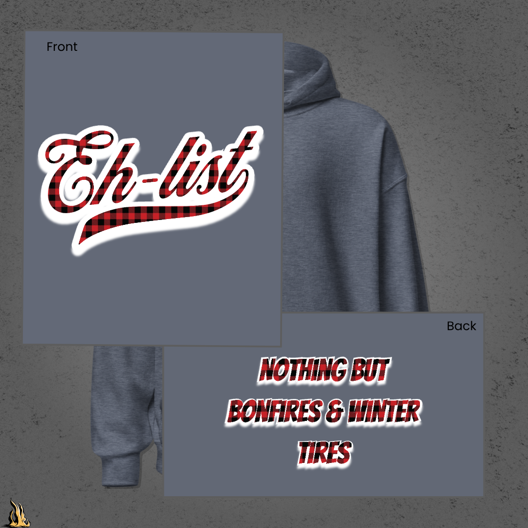 Eh-List: Bonfires & Winter Tires Unisex Hoodie