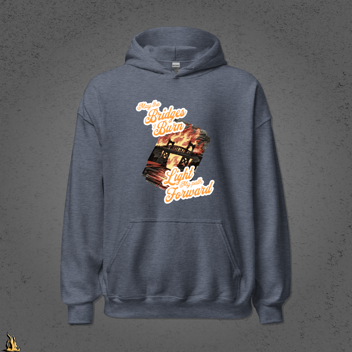 May the Bridges I Burn Light My Path Forward Hoodie — Sorry About the Fire