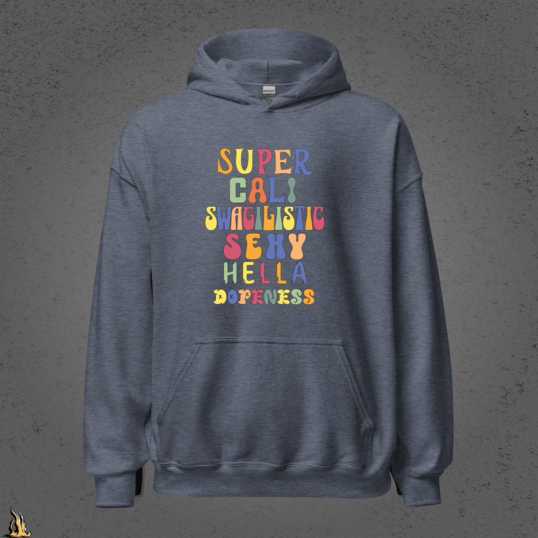 Super Cali Swagilistic Sexy Hella Dopeness Graphic Hoodie