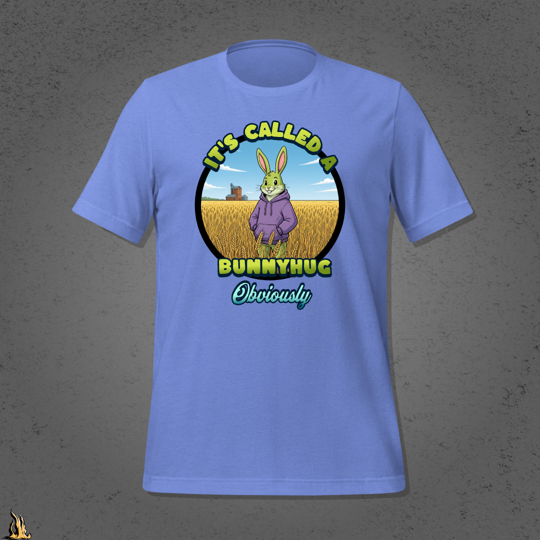 It's Called a Bunnyhug Obviously - Funny Saskatchewan Graphic Unisex T-Shirt