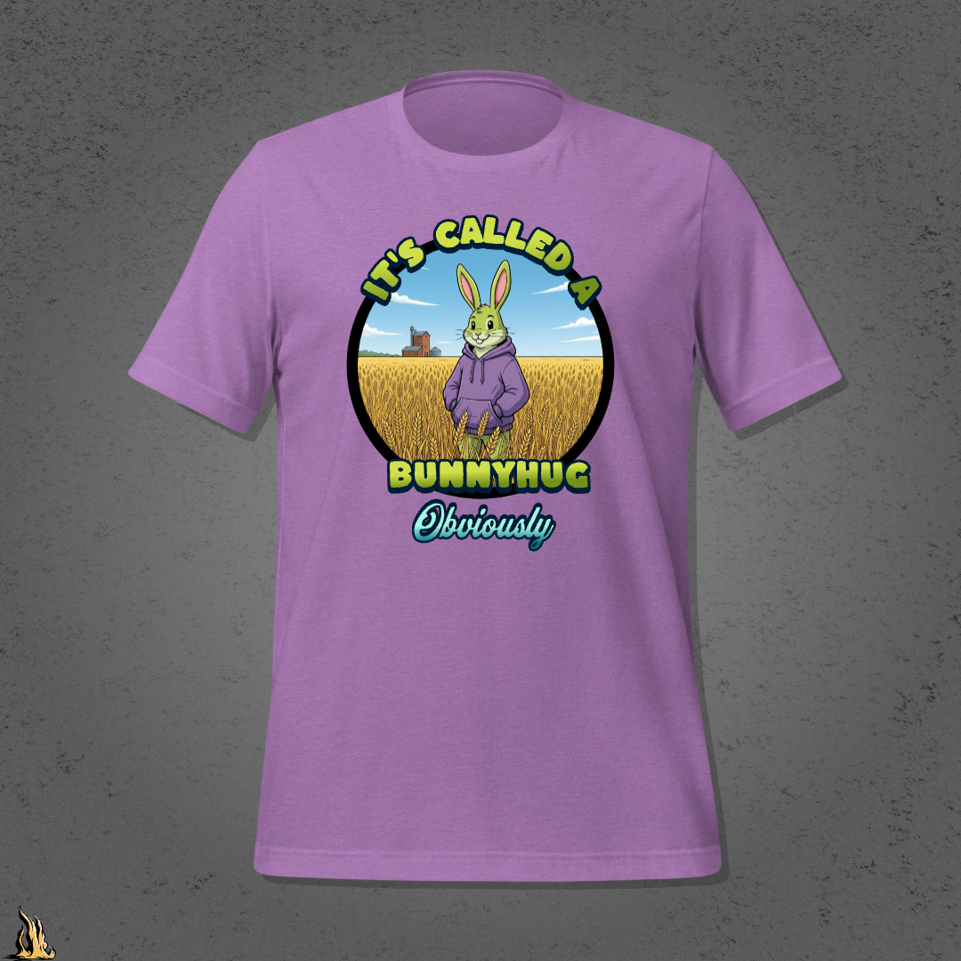 It's Called a Bunnyhug Obviously - Funny Saskatchewan Graphic Unisex T-Shirt