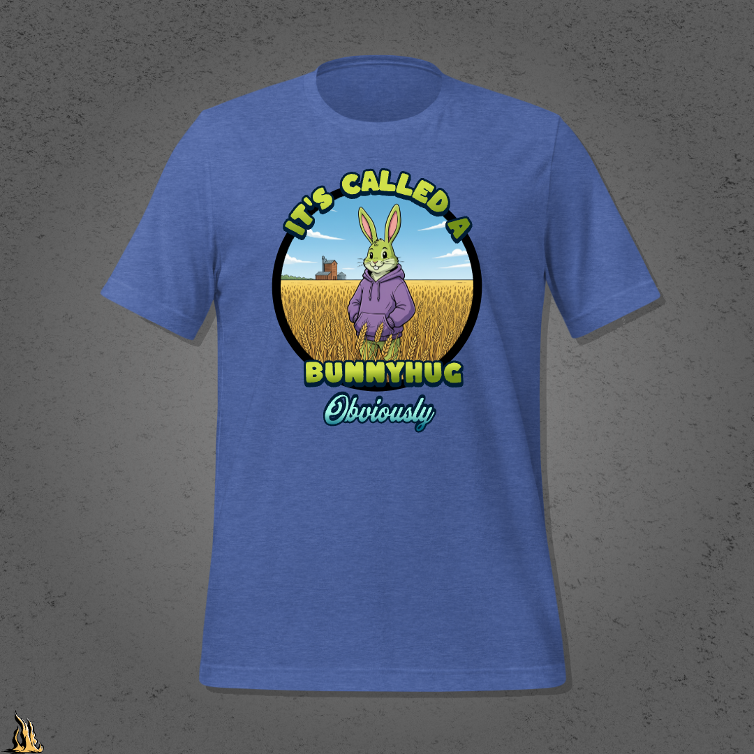 It's Called a Bunnyhug Obviously - Funny Saskatchewan Graphic Unisex T-Shirt