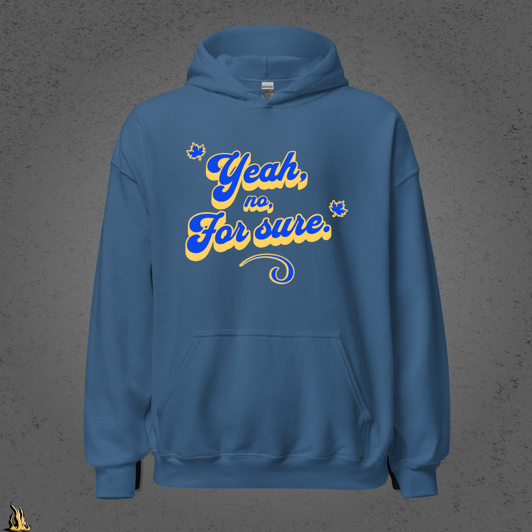 Yeah, No, For Sure - It Means Yes in Canadian Unisex Hoodie
