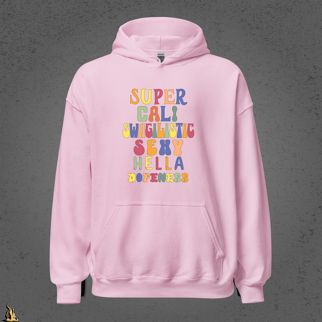 Super Cali Swagilistic Sexy Hella Dopeness Graphic Hoodie