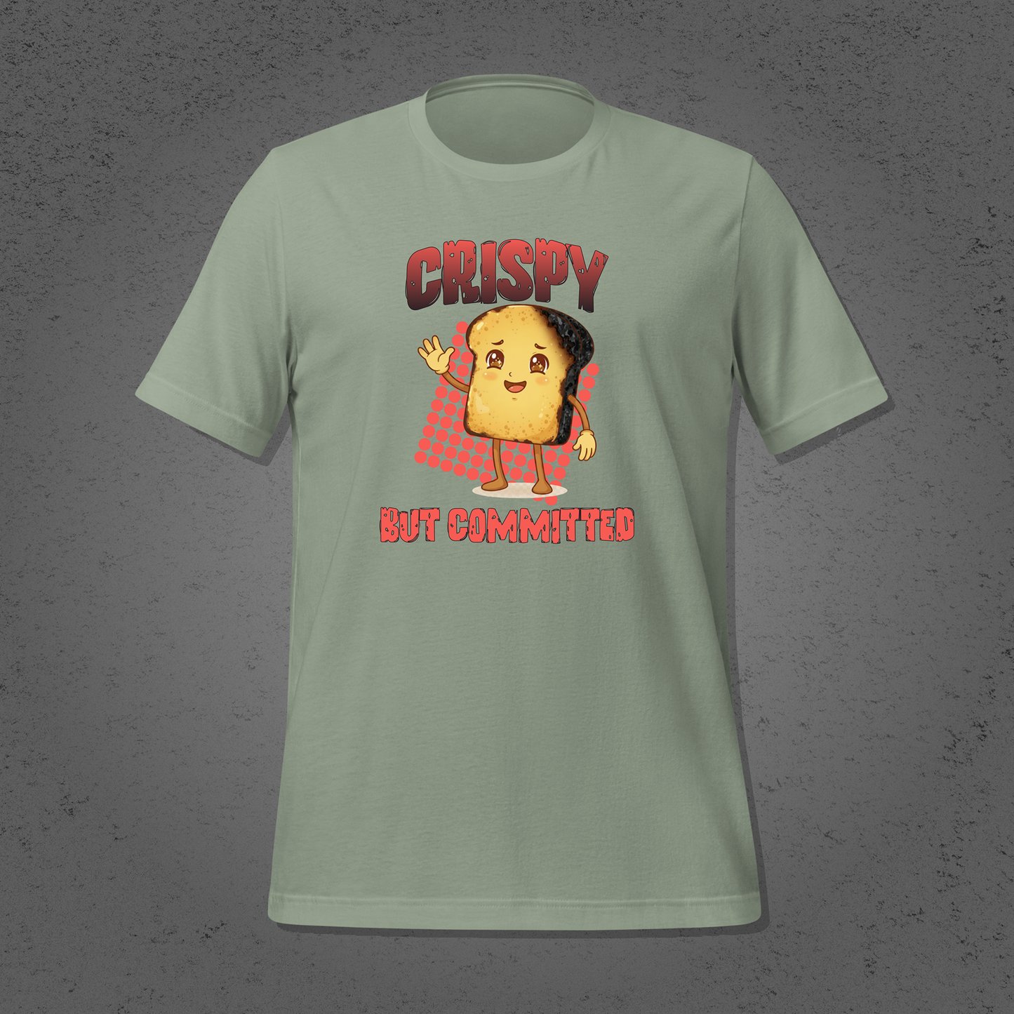 Crispy But Committed - Funny Burnt Toast Graphic Unisex T-Shirt
