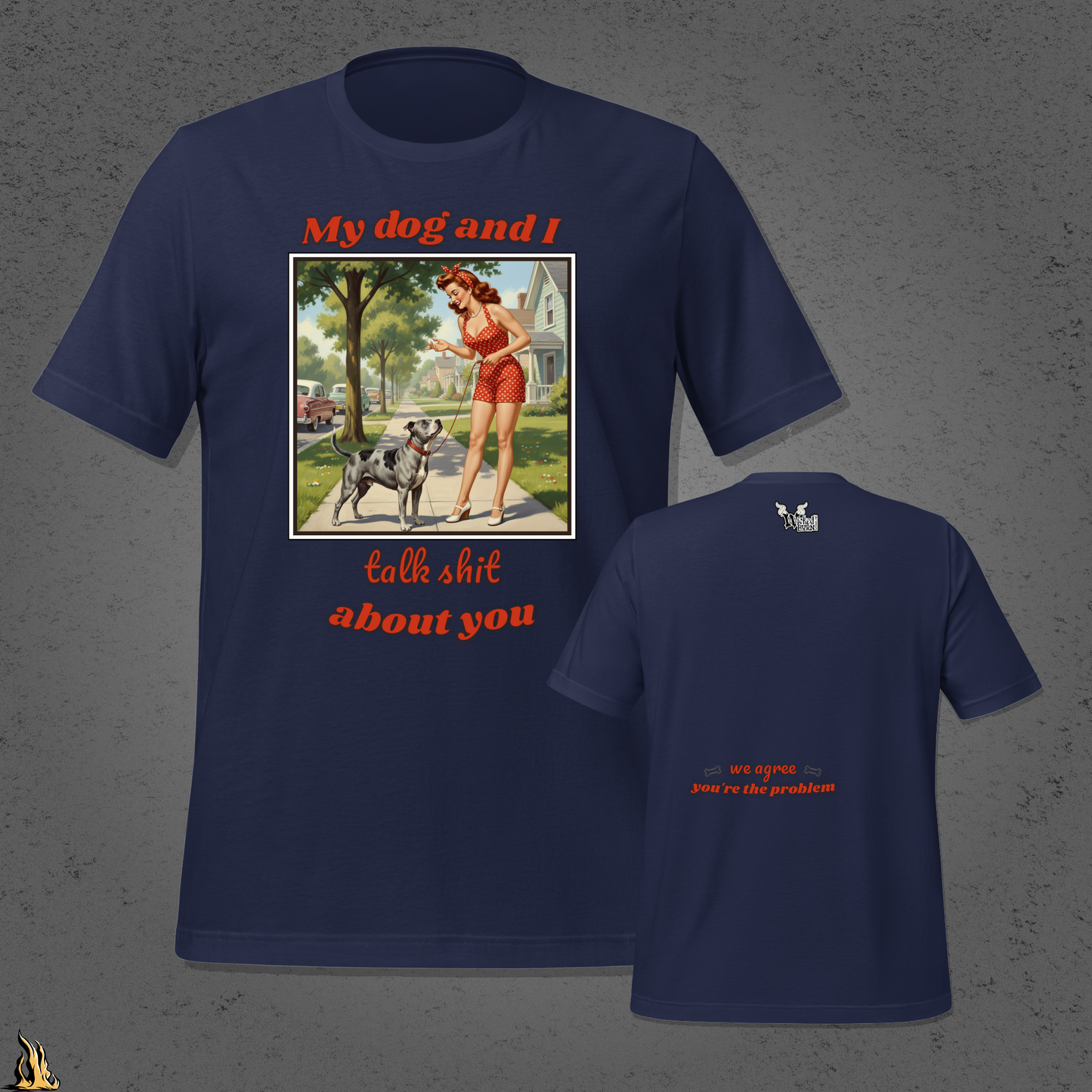 My Dog and I Talk Shit About You Unisex T-shirt