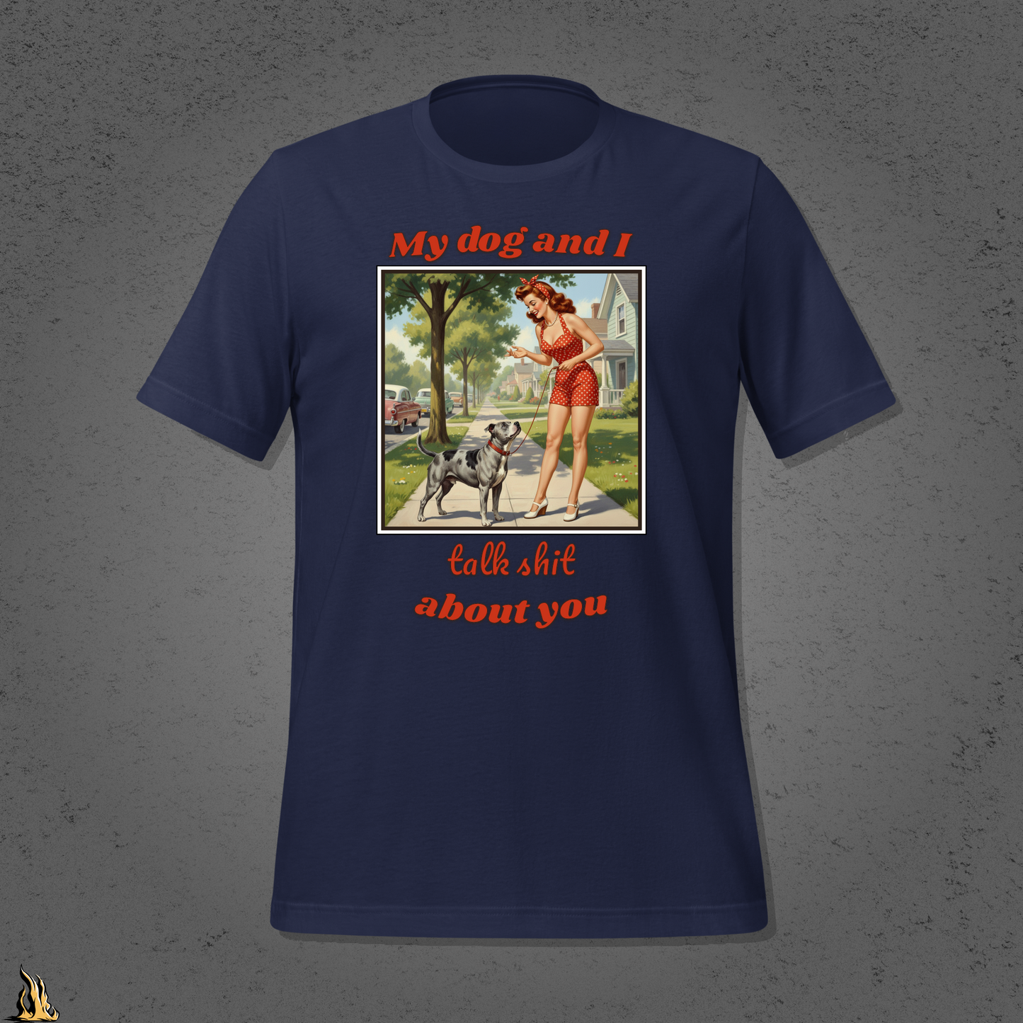My Dog and I Talk Shit About You Unisex T-shirt