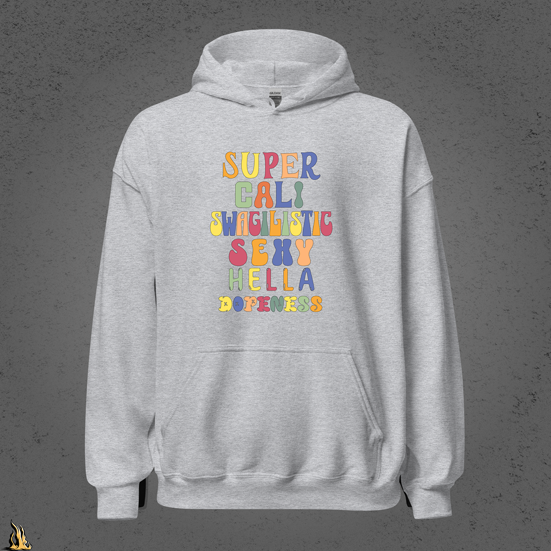 Super Cali Swagilistic Sexy Hella Dopeness Graphic Hoodie
