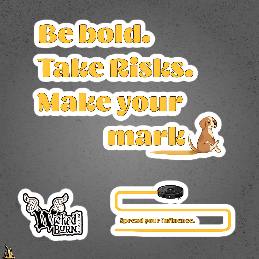 Be Bold. Take Risks. Make Your Mark. | Funny Dog Scoot Vinyl Sticker Pack