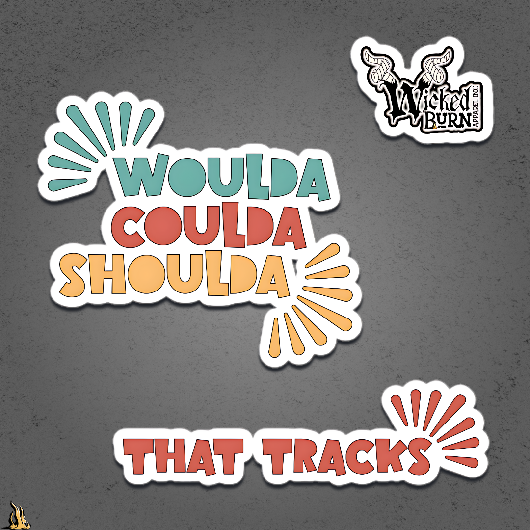 Woulda Coulda Shoulda... That Tracks | Funny Sarcastic Vinyl Sticker Pack
