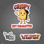 Crispy But Committed Sticker Pack | Funny Burnt Toast Vinyl Sticker Set 1