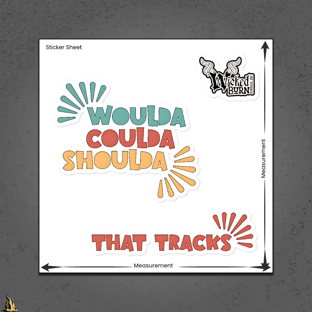Woulda Coulda Shoulda... That Tracks | Funny Sarcastic Vinyl Sticker Pack