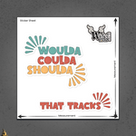 Woulda Coulda Shoulda... That Tracks | Funny Sarcastic Vinyl Sticker Pack 6