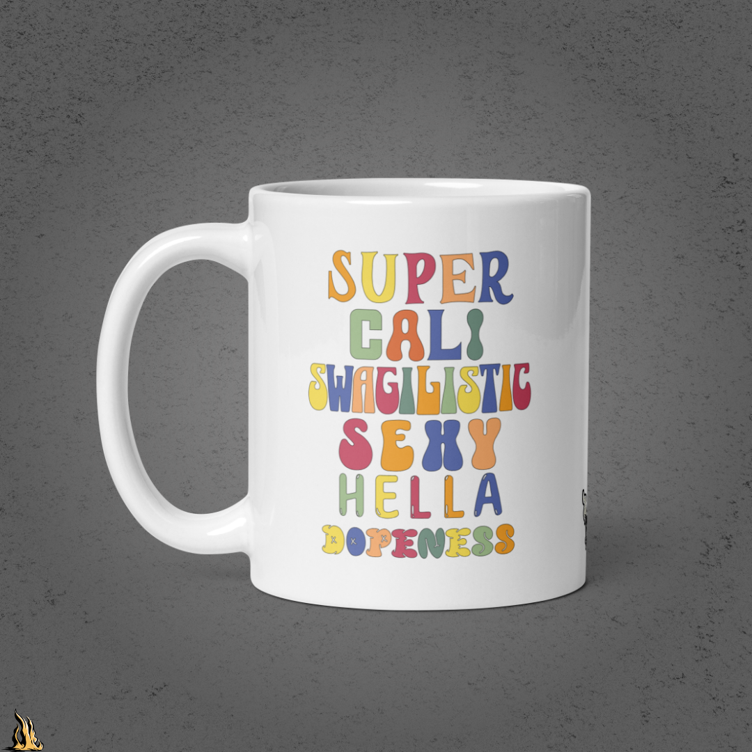 Super Cali Swagilistic Sexy Hella Dopeness Mug