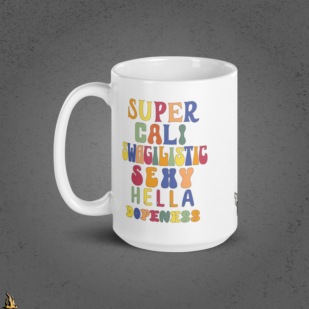 Super Cali Swagilistic Sexy Hella Dopeness Mug