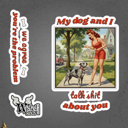 My Dog and I Talk Shit About You Sticker Pack